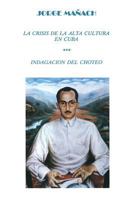 La crisis de la alta cultura en Cuba: indagacion del choteo (coleccion Cuba y sus jueces) 0897296060 Book Cover