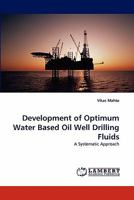 Development of Optimum Water Based Oil Well Drilling Fluids: A Systematic Approach 3843357706 Book Cover