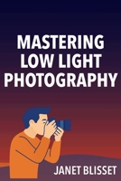 Mastering Low-Light Photography (Photography Quick Guides) B0FQJ64HVD Book Cover