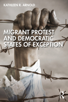 Migrant Protest and Democratic States of Exception 103224559X Book Cover