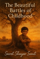 The beautiful battles of childhood B0F4KQVWRP Book Cover
