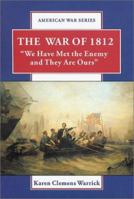 The War of 1812: We Have Met the Enemy and They Are Ours 0766018547 Book Cover