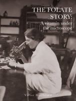 The Folate Story: A vitamin under the microscope 180313691X Book Cover