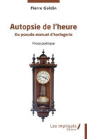Autopsie de l’heure: Ou pseudo-manuel d’horlogerie (French Edition) 2385418290 Book Cover