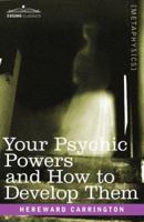 Your Psychic Powers and How to Develop Them (Newcastle Occult Book ; P-33) 087877033X Book Cover