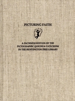 Picturing Faith: A Facsimile Edition of the Pictographic Quechua Catechism in the Huntington Free Library 0806199490 Book Cover