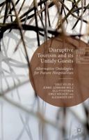 Disruptive Tourism and Its Untidy Guests: Alternative Ontologies for Future Hospitalities 1349485764 Book Cover