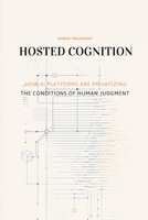 Hosted Cognition: How AI Platforms Are Privatizing the Conditions of Human Judgment B0H26K4HBJ Book Cover