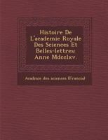 Histoire de L'Academie Royale Des Sciences Et Belles-Lettres: Ann E MDCCLXV. 1279363843 Book Cover