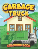 Garbage Truck Coloring Book: For Kids Trash Truck Book Firefighter Truck Coloring Book Fire Truck Coloring Book Construction Truck Coloring Book ... Fire Truck Coloring Books For Kids Ages 2-4 B09156QJ7W Book Cover