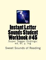 Instant Letter Sounds Student Workbook #45: Super Tagger Endings: Ed, Er, Y, Ing 1530071631 Book Cover