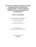 Review of Three Divisions of the Information Technology Laboratory at the National Institute of Standards and Technology: Fiscal Year 2015 0309389062 Book Cover