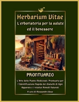 Herbarium Vitae: L'erboristeria per la salute ed il benessere: PRONTUARIO: L’Arte delle Piante Medicinali: Prontuario per l’Identificazione Rapida ... i relativi Rimedi Naturali (Italian Edition) B0DVC5TZJF Book Cover