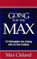 Going for the Max!: 12 Principles for Living Life to the Fullest 0805420215 Book Cover
