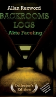 Backrooms Logs: Akte Faceling: "Collector's Edition" mit 25 exklusiven Farbdrucken (German Edition) 3347970276 Book Cover