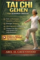 SUPER TAI CHI GEHEN FÜR SENIOREN ÜBER 60: Schnelle, sanfte 10-Minuten-Übungen für jeden Tag Fett verbrennen, Gewicht verlieren, Energie steigern ... Ihre Gelenke und bleiben Sie selbstbewusst B0GQQ19RC7 Book Cover