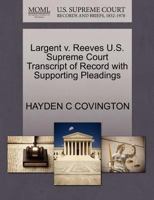 Largent v. Reeves U.S. Supreme Court Transcript of Record with Supporting Pleadings 1270326023 Book Cover