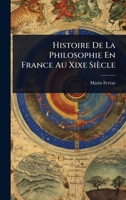 Histoire De La Philosophie En France Au Xixe Siècle (French Edition) 1023706369 Book Cover