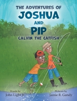 The Adventures of Joshua and Pip: Calvin the Catfish 1734726334 Book Cover