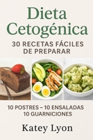 Dieta Cetogenica: 30 Recetas Faciles de Preparar : 10 Postres -10 Ensaladas -10 Guarniciones 1723106410 Book Cover