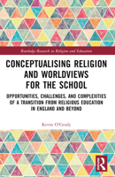 Conceptualising Religion and Worldviews for the School: Opportunities, Challenges, and Complexities of a Transition from Religious Education in England ... Research in Religion and Education) 1032046201 Book Cover