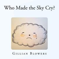 Who Made the Sky Cry? 1985374056 Book Cover