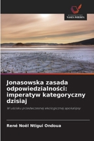 Jonasowska zasada odpowiedzialnosci: imperatyw kategoryczny dzisiaj (Polish Edition) 620956349X Book Cover