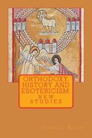 Orthodoxy, History, and Esotericism: New Studies 1532724098 Book Cover