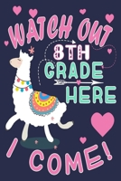 Watch Out 8th Grade Here I Come!: Funny Journal For Teacher & Student Who Love Llama 1694464091 Book Cover