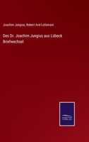 Des Dr. Joachim Jungius aus Lübeck Briefwechsel 1148817913 Book Cover