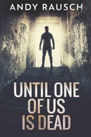 Until One Of Us Is Dead 486750663X Book Cover