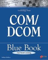 COM/DCOM Blue Book: The Essential Learning Guide for Component-Oriented Application Development for Windows 1576104095 Book Cover