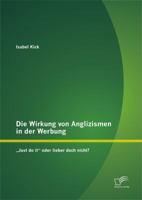Die Wirkung Von Anglizismen in Der Werbung: Just Do It" Oder Lieber Doch Nicht? 3842894961 Book Cover