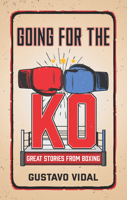 Going for the Ko: Great Stories from Boxing 1641425237 Book Cover