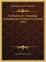 De Munten Der Voormalige Hertogdommen Braband En Limburg (1851) 1167710517 Book Cover