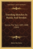 Traveling Sketches In Russia And Sweden: During The Years 1805-1808 1437355935 Book Cover