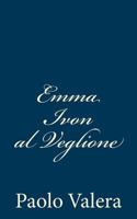 Emma Ivon Al Veglione 1482325055 Book Cover