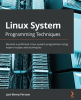 Linux System Programming Techniques: Become a proficient Linux system programmer using expert recipes and techniques 1789951283 Book Cover