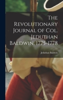 The Revolutionary Journal of Col. Jeduthan Baldwin, 1775-1778 1015697070 Book Cover