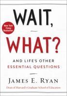 Wait, What?: And Life's Other Essential Questions 0062664573 Book Cover