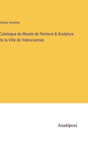 Catalogue du Musée de Peinture & Sculpture de la Ville de Valenciennes 3382705141 Book Cover