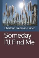 Someday I'll Find Me 1797912844 Book Cover