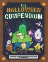 The Halloween Compendium: A Collection of Halloween Short Stories and Poems B0B5KVJGQH Book Cover