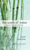 The Scent of Water: Grace for Every Kind of Broken 0310327377 Book Cover