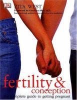 Fertility and Conception: A Complete Guide to Getting Pregnant 0789496909 Book Cover