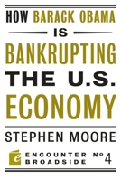 How Barack Obama Is Bankrupting the U.S. Economy 1594034648 Book Cover