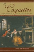 Our Coquettes: Capacious Desire in the Eighteenth Century 0813928095 Book Cover