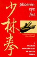 Phoenix-Eye Fist: A Shaolin Fighting Art of South China 0834801272 Book Cover