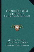 Eldridge's Coast Pilot No. 4: From New York To Boston 1167008472 Book Cover