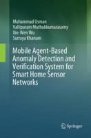 Mobile Agent-Based Anomaly Detection and Verification System for Smart Home Sensor Networks 9811074666 Book Cover